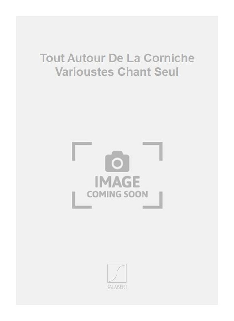 Tout Autour De La Corniche Varioustes Chant Seul